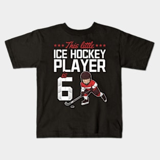 Kids This Little Ice Hockey Player Is 6 I Ice Hockey 6Th Birthday Kids T-Shirt